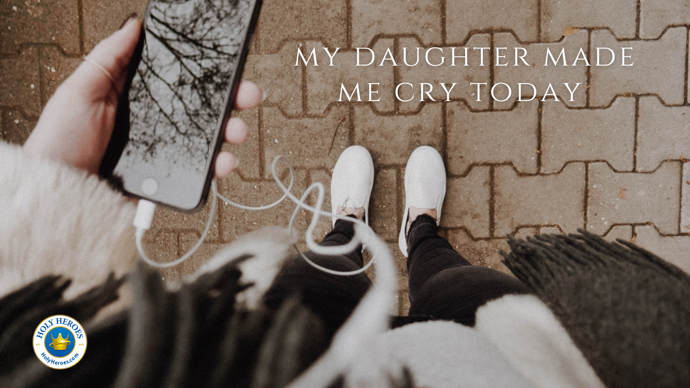 My daughter made me cry today (no, really)