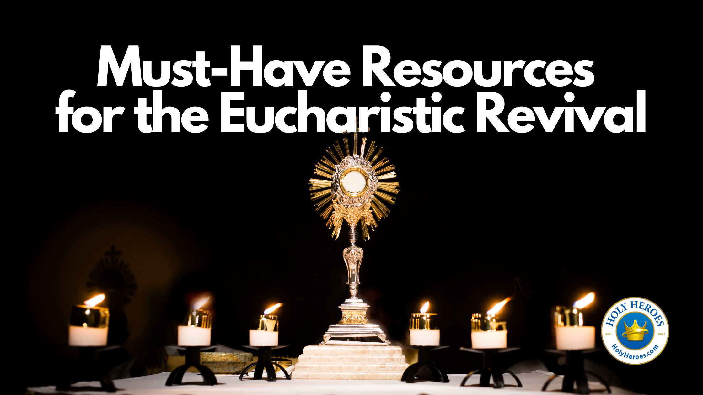 Must-Have Resources for the Eucharistic Revival [books, video, and more!]