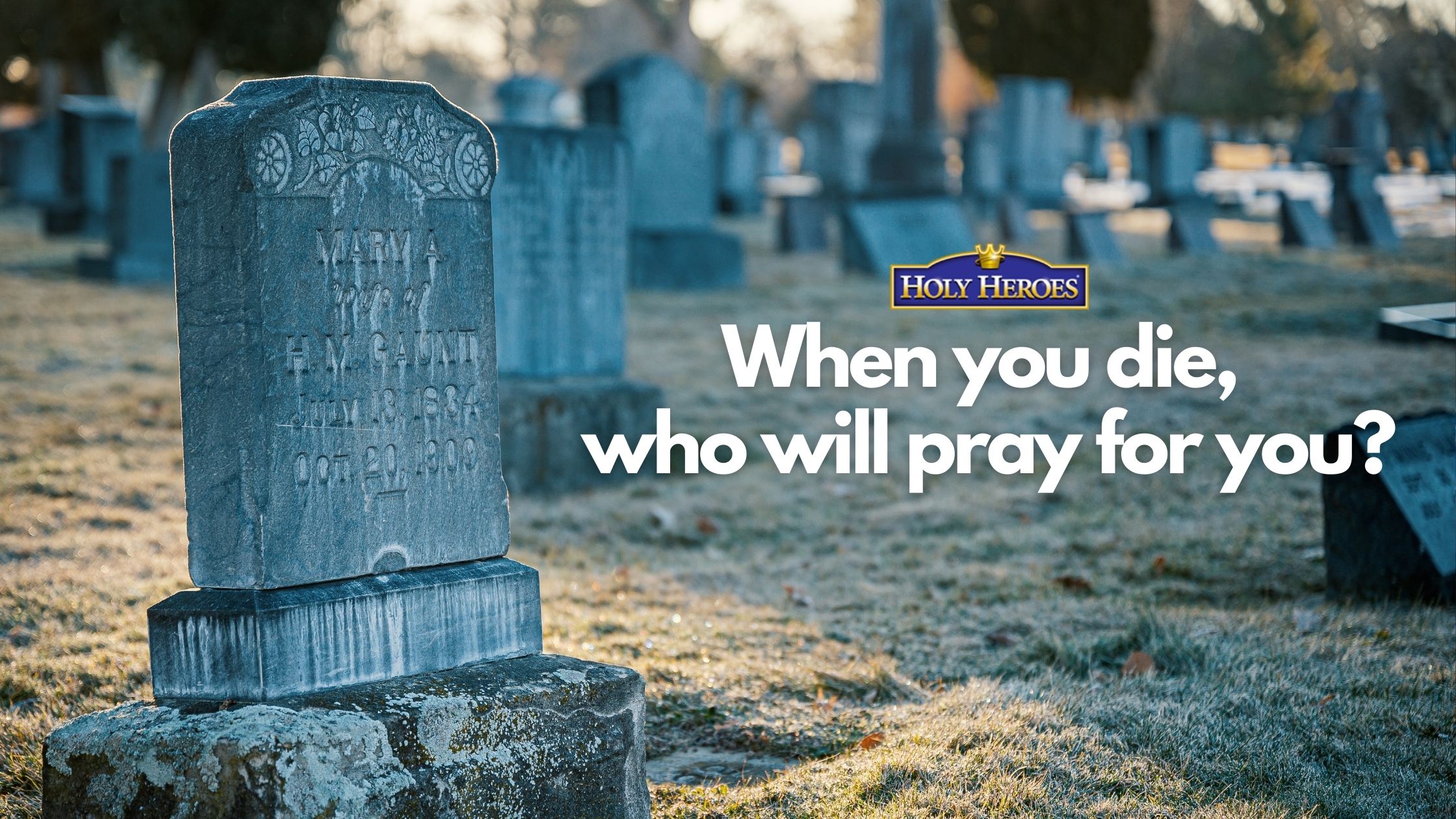 A friend asked me: "When you die, who will pray for you?"