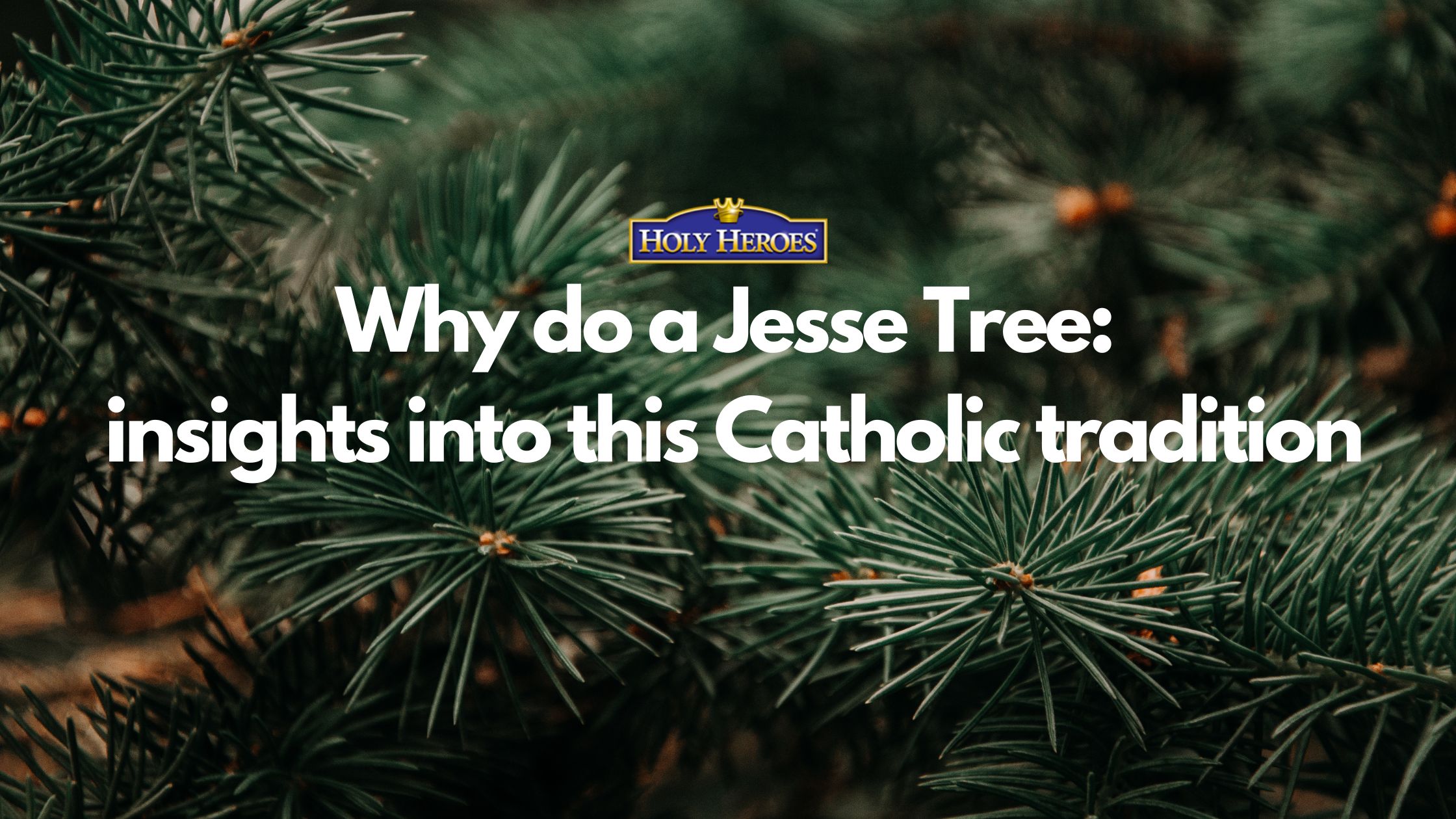 WHY do a Jesse Tree: insights into this Catholic tradition