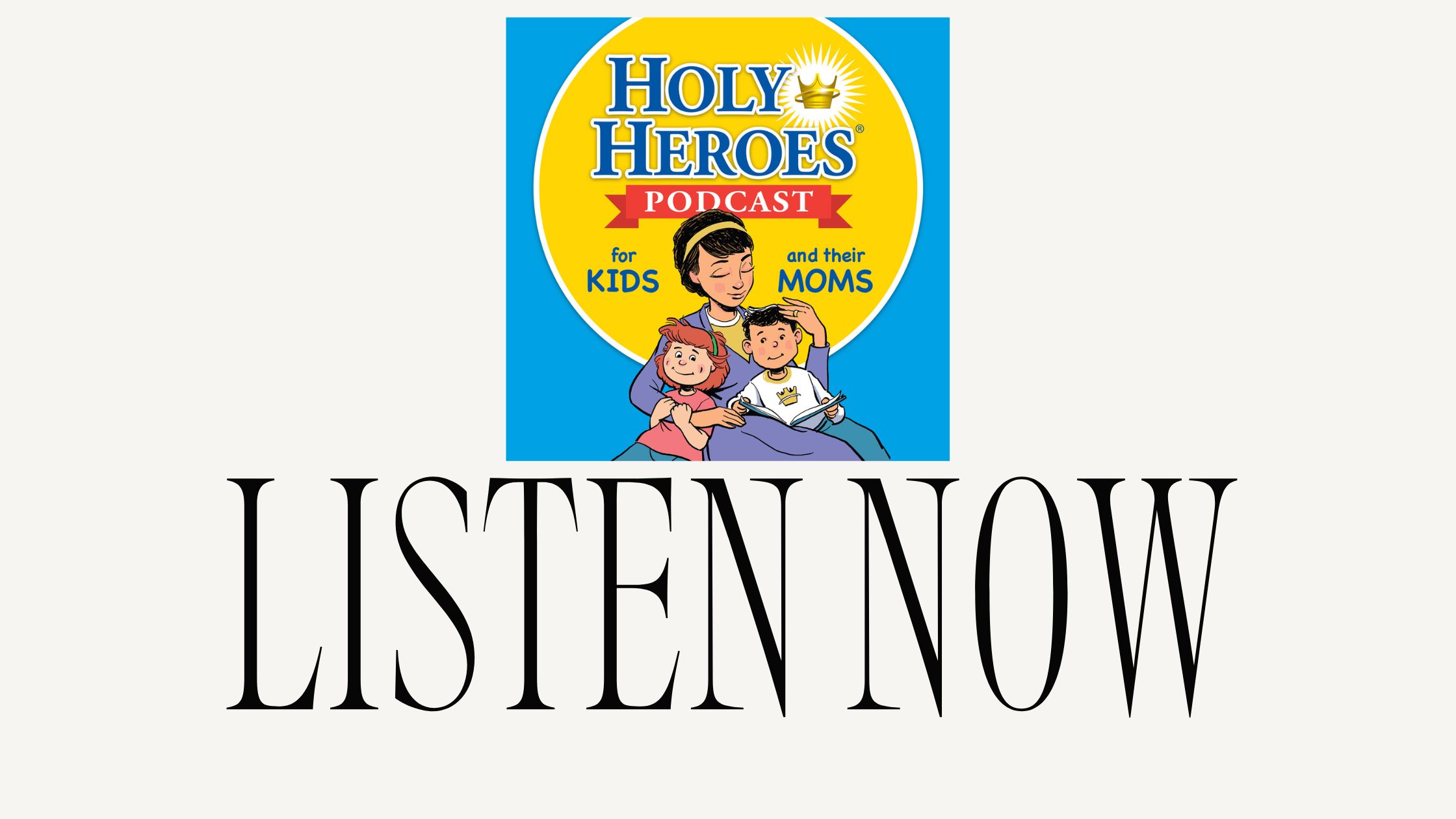 Listen NOW: The Holy Heroes Podcast