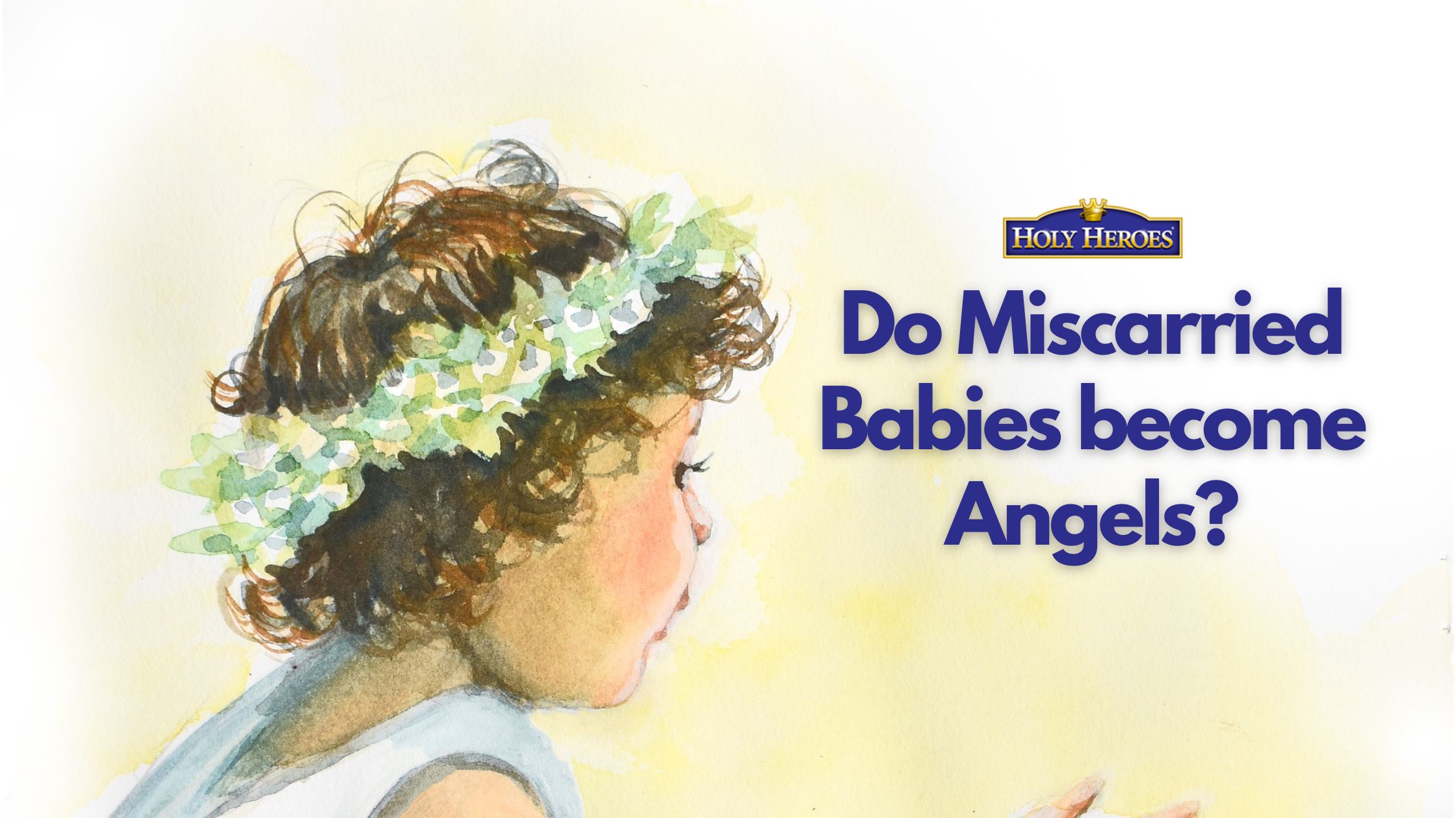 do-miscarried-babies-become-angels-holy-heroes