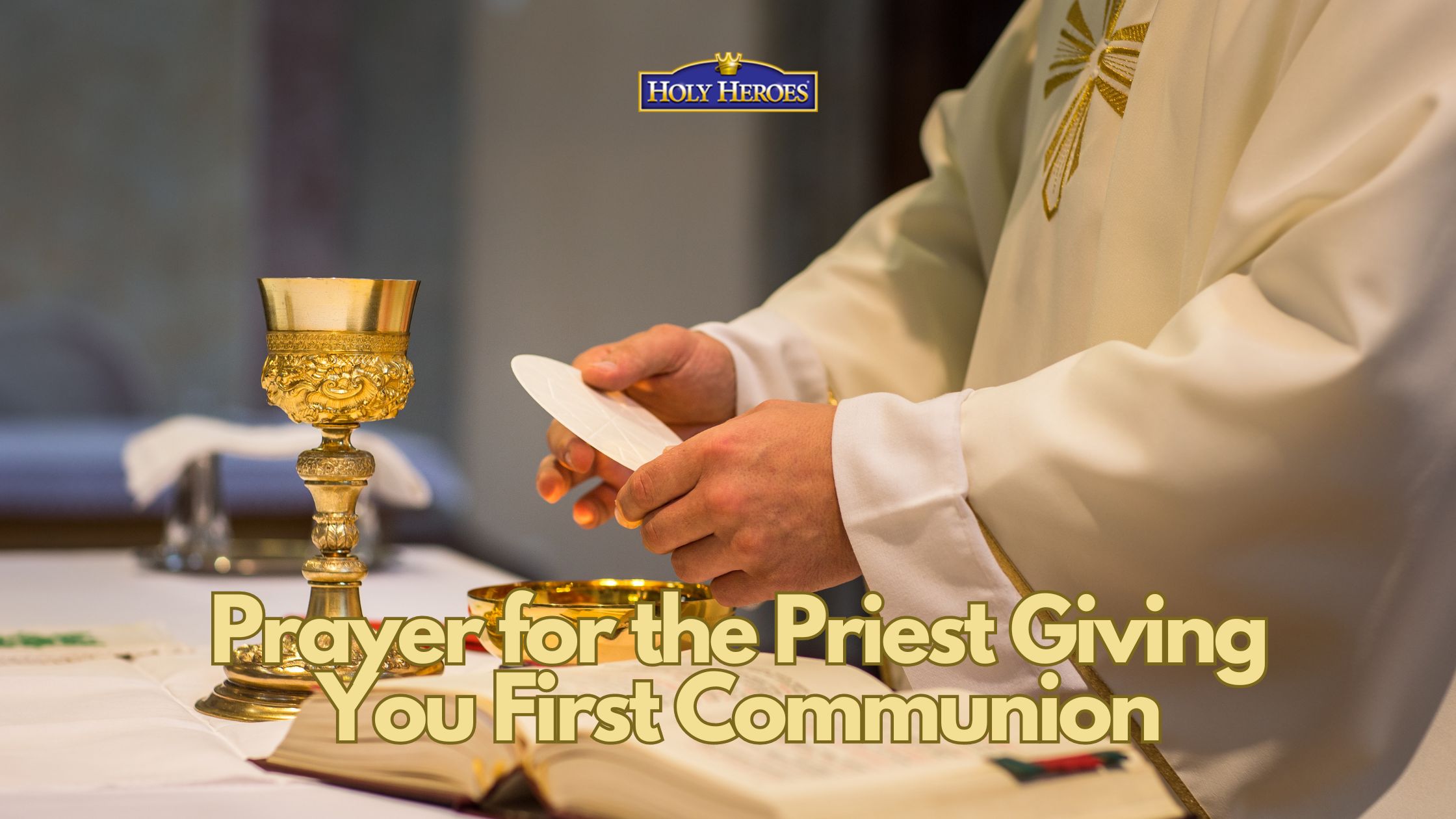 LISTEN: Prayer for the Priest Giving You First Communion