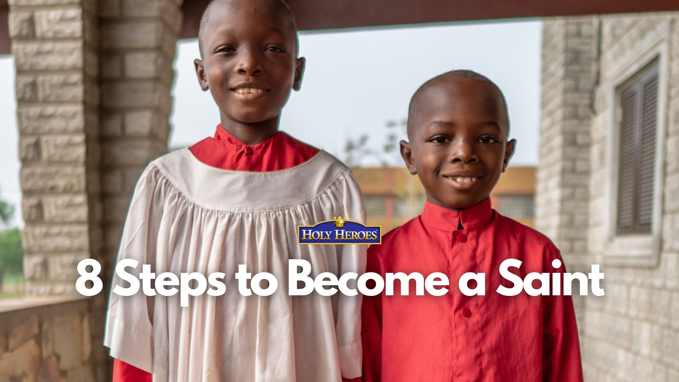 8 Steps to Become a Saint [for Kids & Adults]