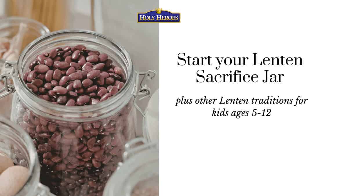 Start your Lenten Sacrifice Jar {video}